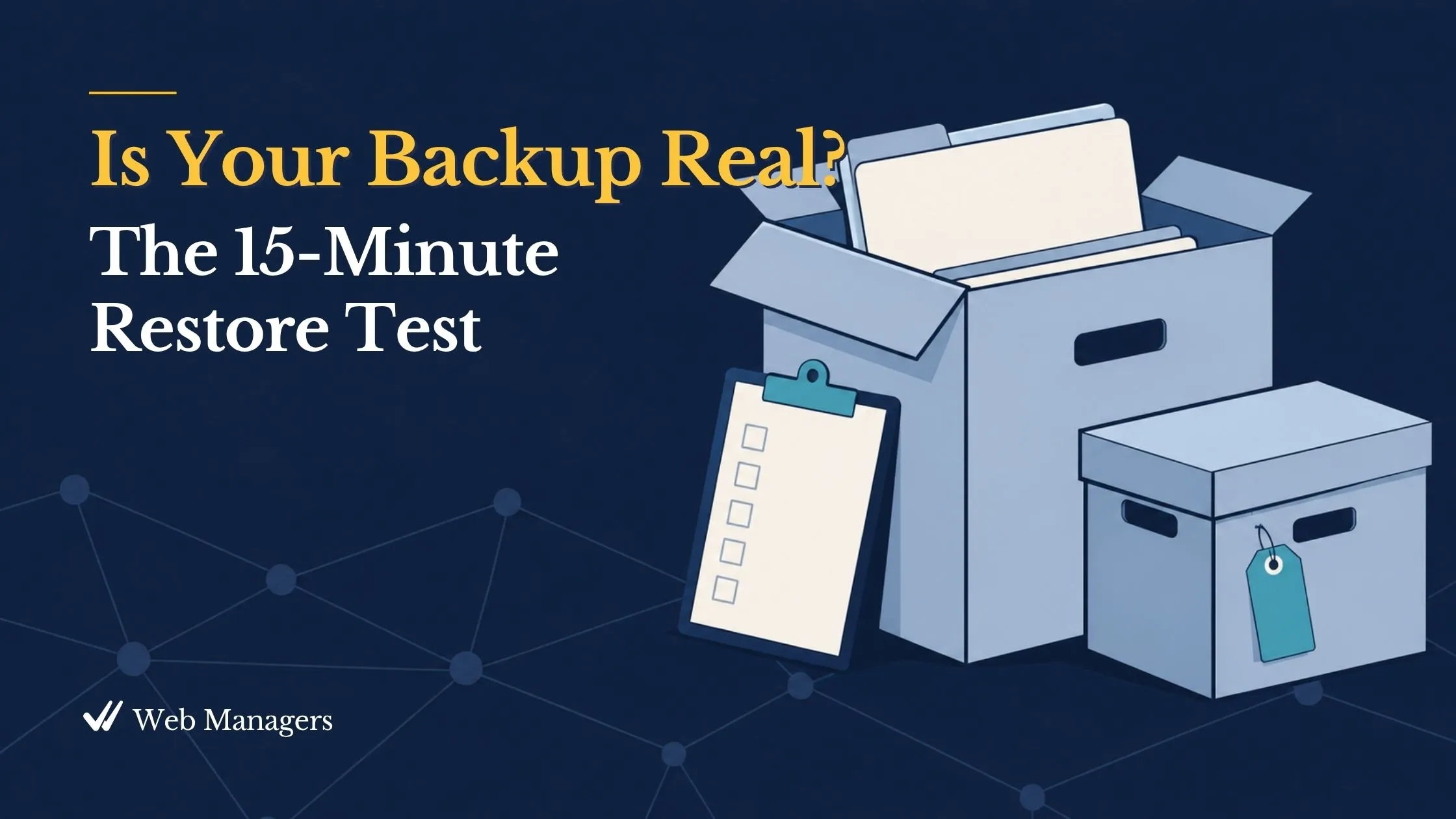 Is your backup real? 15-minute restore test. A flat illustration of an open archive box on a navy background with a folder lifted out and a dated tag beside it. Is your backup real? 15-minute restore test. A flat illustration of an open archive box on a navy background with a folder lifted out and a dated tag beside it.