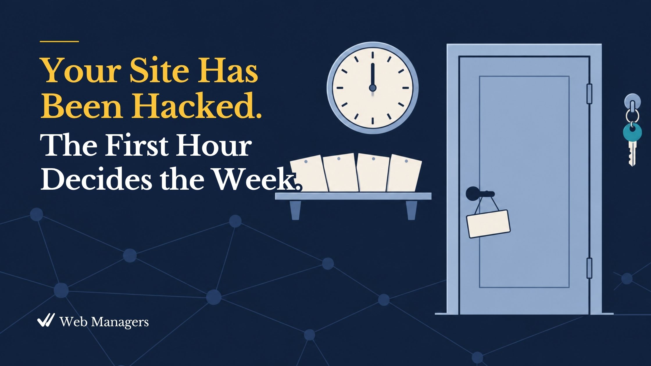 Your site has been hacked. The first hour decides the week. A flat illustration of a wall clock beside a closed door with a maintenance sign shape and a single key on a hook. Your site has been hacked. The first hour decides the week. A flat illustration of a wall clock beside a closed door with a maintenance sign shape and a single key on a hook.